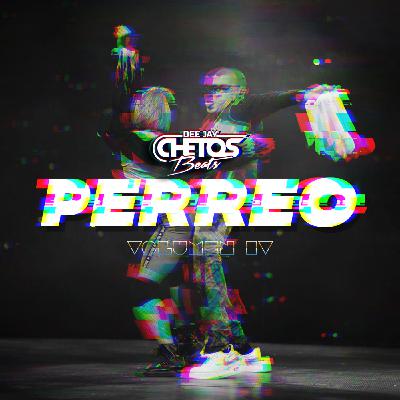Perreito By Chetos Beats® Part IV (Recompilation Remix).