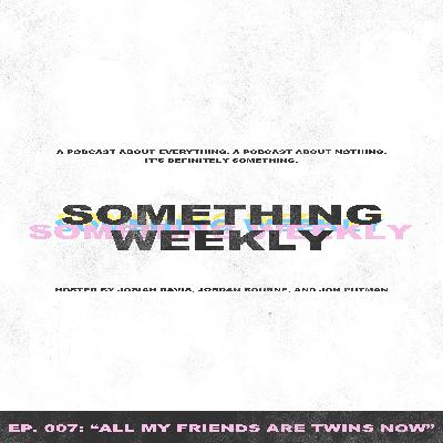 #7: All My Friends Are Twins Now