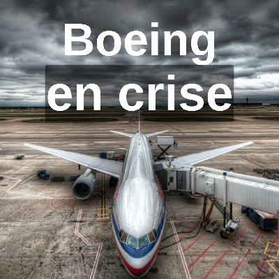 Pourquoi Boeing traverse la Pire Crise de son Histoire ?