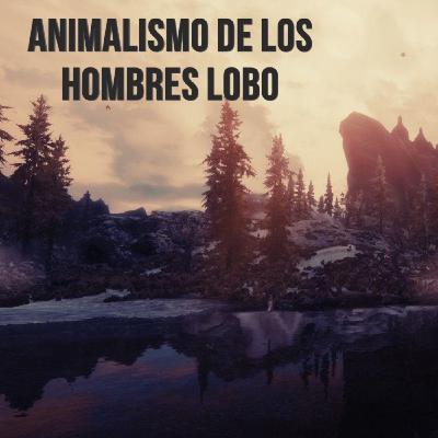 Animalismo de los Hombres Lobo