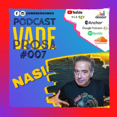 NASI (IRA!) - Vade Prosa Podcast #007