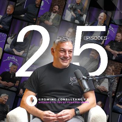 Growing Consultancies: People, Purpose and Progress - Reflecting on 25 Episodes