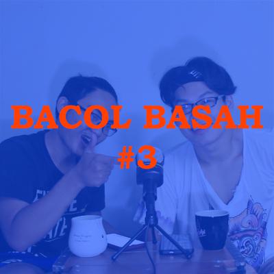 BACOL BASAH #3 - Cerita Horor Versi Kalian BACOL BASAH #3 - Cerita Horor Versi Kalian