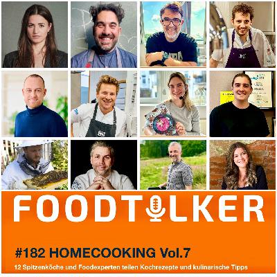 #182 Homecooking Vol.7 - Kochrezepte und kulinarische Tipps von 12 Spitzenköchen und Foodprofis #182 Homecooking Vol.7 - Kochrezepte und kulinarische Tipps von 12 Spitzenköchen und Foodprofis
