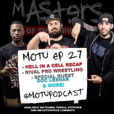 Masters Of The Universe Ep. 27: Hell in a Cell Recap, Rival Pro Wrestling, Special Guest Doc Lesnar & more!