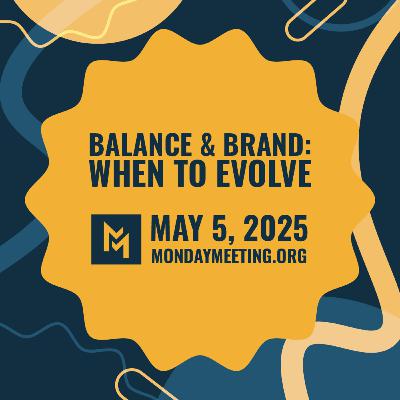 Balance & Brand: When to Evolve | May 5, 2025