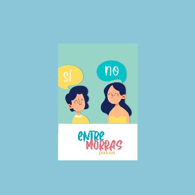 E48: Cuando debatimos por un embarazo - Entre Morras E48: Cuando debatimos por un embarazo - Entre Morras