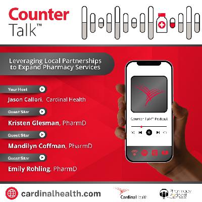 Leveraging Local Partnerships to Expand Pharmacy Services | Cardinal Health™ Counter Talk™ Podcast