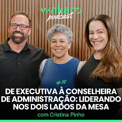 De executiva à conselheira de administração: liderando nos dois lados da mesa, com Cristina Pinho De executiva à conselheira de administração: liderando nos dois lados da mesa, com Cristina Pinho