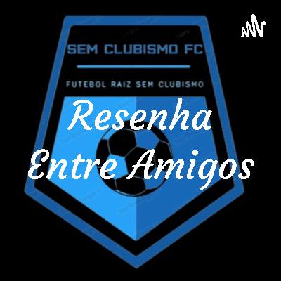 Live de Estréia Resenha Entre Amigos LIBERTADORES 2021