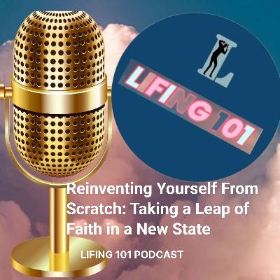 Reinventing Yourself From Scratch: Taking a Leap of Faith in a New State Reinventing Yourself From Scratch: Taking a Leap of Faith in a New State