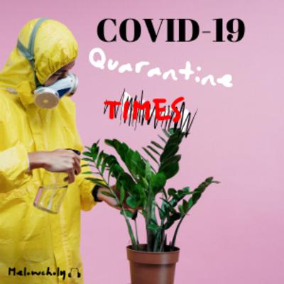 COVID-19: Quarantine Times COVID-19: Quarantine Times