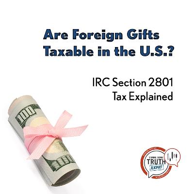 Are Foreign Gifts Taxable in the U.S.? IRC Section 2801 Tax Explained