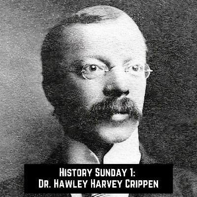 Ep4) History Sunday: The Case of Dr. Hawley Harvey Crippen Ep4) History Sunday: The Case of Dr. Hawley Harvey Crippen