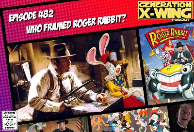 GXW - Episode 482 - "Who Framed Roger Rabbit?"