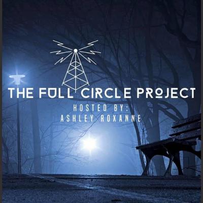 The Full Circle Project: Hosted By Ashley Roxanne (Trailer)