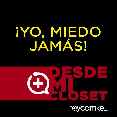 Episodio 15: ¡Yo miedo jamás!
