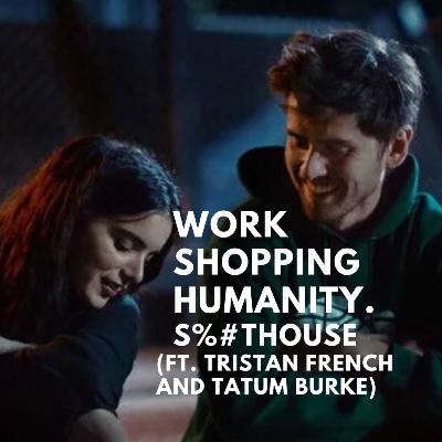 S@#%thouse (ft. Tristan French and Tatum Burke) S@#%thouse (ft. Tristan French and Tatum Burke)