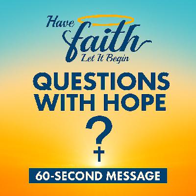 Questions with Hope 60-second message Ep: 2165