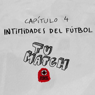 Capitulo 4 - "Intimidades del fútbol" Capitulo 4 - "Intimidades del fútbol"