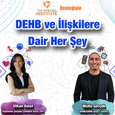 DEHB ve İlişkilere Dair Her Şey - B02