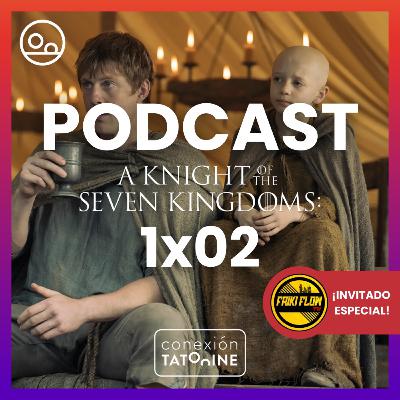 PODCAST El Caballero de los Siete Reinos 1x02 | Conexión Tatooine Season 7 - Episode 08 #202 PODCAST El Caballero de los Siete Reinos 1x02 | Conexión Tatooine Season 7 - Episode 08 #202