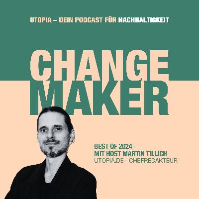 Best of Changemaker 2024 – "Warum zerstören wir unser Zuhause?"