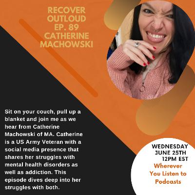 Recover Outloud: Episode 89: Catherine Machowski of Massachusetts