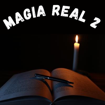 Magia Real - Parte 2