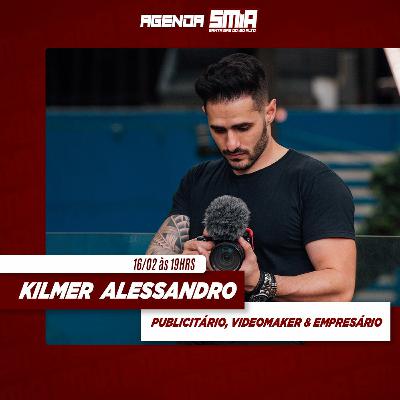 #229 - Kilmer Alessandro - Publicitário, Videomaker e Empresário