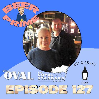 Beer Prime - Episode 127 - Art & Craft CR0, The Oval Tavern, and the Royal Standard