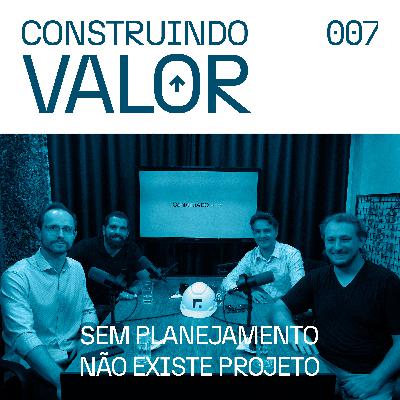 Construindo Valor 007 | Sem Planejamento, Não existe Projeto - Methafora Arquitetura Construindo Valor 007 | Sem Planejamento, Não existe Projeto - Methafora Arquitetura