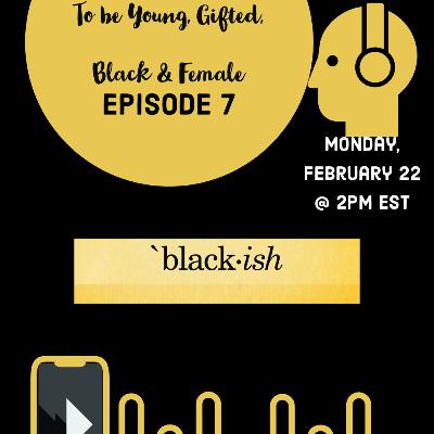 Episode 7: Black-ish...balancing your black girl magic in predominately white workspaces