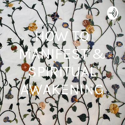 HOW TO MANIFEST (LIKE A PRO) AND MY SPIRITUAL AWAKENING EXPERIENCE