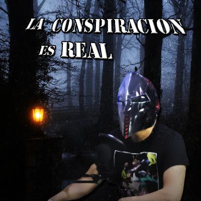 La conspiración es real, se cayó la farsa