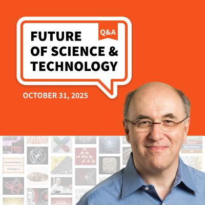 Future of Science and Technology Q&A (October 31, 2025)