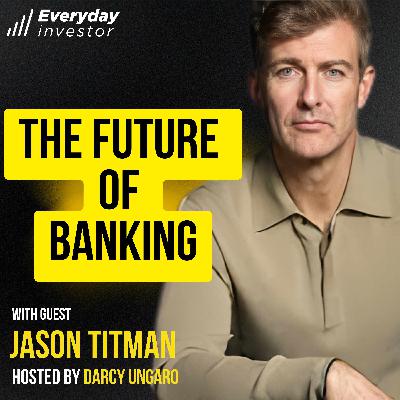 Jason Titman / The Future of Banking Ep 498