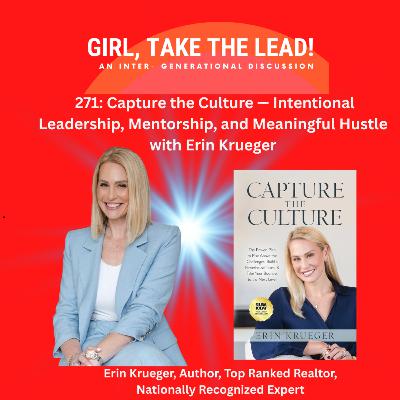 271. Capture the Culture — Intentional Leadership, Mentorship, and Meaningful Hustle with Erin Krueger 271. Capture the Culture — Intentional Leadership, Mentorship, and Meaningful Hustle with Erin Krueger