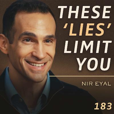 E183 - Nir Eyal: How Your Beliefs Shape What You See (And Hold You Back) E183 - Nir Eyal: How Your Beliefs Shape What You See (And Hold You Back)