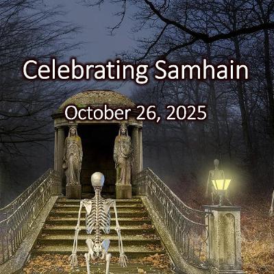 Celebrating Samhain: Honouring Our Ancestors and Ourselves -  2025-10-26 Celebrating Samhain: Honouring Our Ancestors and Ourselves -  2025-10-26