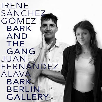 #23 BARK AND THE GANG - Irene Sánchez Gómez and Juan Fernández Álava