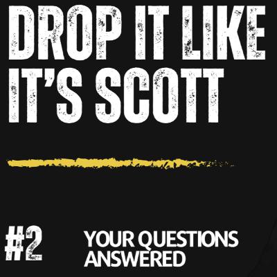 Drop It Like It's Scott: Episode 2