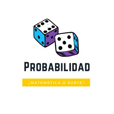 Probabilidad ¿Matemática o suerte? Probabilidad ¿Matemática o suerte?