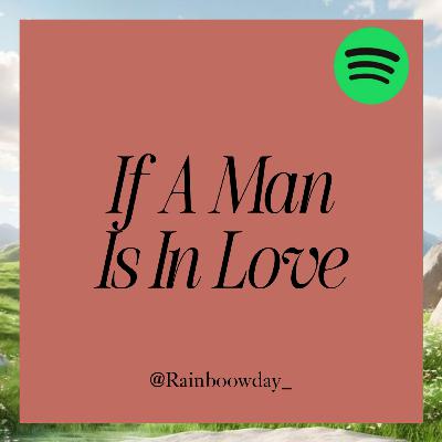 77. If A Man Is In Love