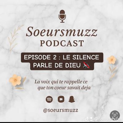 Épisode 2 : Le silence parle de Dieu 🔕