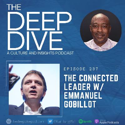 Episode 237: The Connected Leader w/ Emmanuel Gobillot Episode 237: The Connected Leader w/ Emmanuel Gobillot