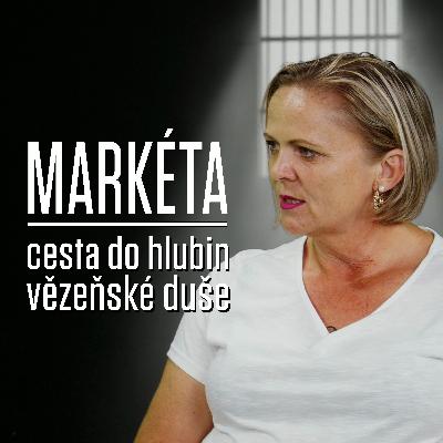 Díl šestý: Markéta - Cesta do hlubin vězeňské duše