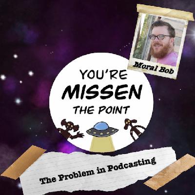Episode 80: The Problem in Podcasting w/Moral Bob