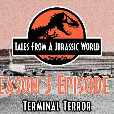 Tales From A Jurassic World | S3EP4 - Terminal Terror