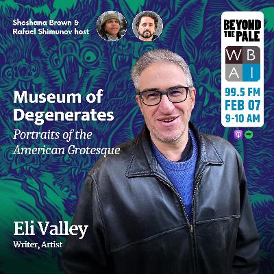 Museum of Degenerates with Eli Valley Museum of Degenerates with Eli Valley